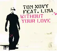 Tom Novy Feat. Lima - Without Your Love
