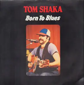 Tom Shaka - Born To Blues