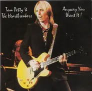 Tom Petty And The Heartbreakers - Anyway You Want It!