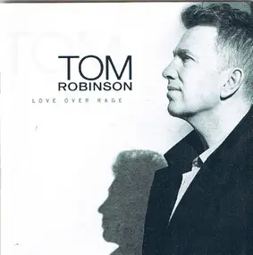 Tom Robinson - Love over Rage