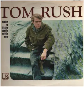 Tom Rush - Take a Little Walk with Me
