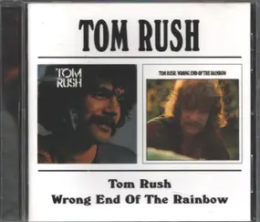Tom Rush - Tom Rush/Wrong End Of The Rainbow
