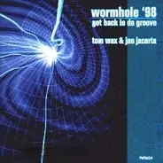 Tom Wax & Jan Jacarta - Wormhole '98 / Get Back In Da Groove