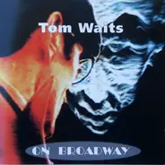 Tom Waits - On Broadway