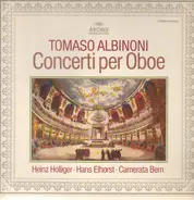 Tomaso Albinoni - Heinz Holliger , Hans Elhorst , Camerata Bern - Concerti per Oboe Op. 7