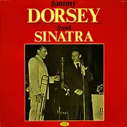 Tommy Dorsey , Frank Sinatra - Tommy Dorsey - Frank Sinatra