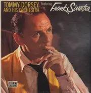 Tommy Dorsey And His Orchestra Featuring Frank Sinatra - Tommy Dorsey And His Orchestra Featuring Frank Sinatra