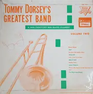 Tommy Dorsey And His Orchestra - Tommy Dorsey's Greatest Band Volume Two