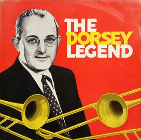 Tommy Dorsey & His Orchestra - The Dorsey Legend