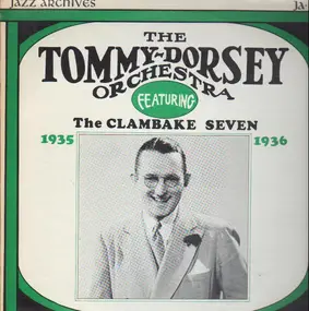 Tommy Dorsey & His Orchestra - The Clambake Seven 1935-1936