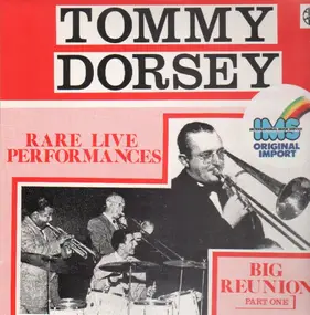 Tommy Dorsey & His Orchestra - Big Reunion Part One