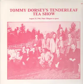 Tommy Dorsey & His Orchestra - Tommy Dorsey's Tenderleaf Tea Show, Aug. 25, 1946