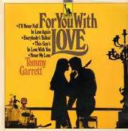 Tommy Garrett - For You With Love