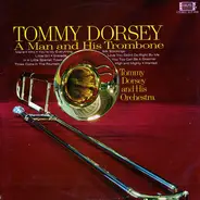Tommy Dorsey - A Man And His Trombone