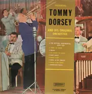 Tommy Dorsey And His Orchestra - Presenting Tommy Dorsey And His Original Orchestra