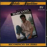 Tony Marciano - Ricomincio Da Zero