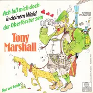 Tony Marshall - Ach Laß Mich Doch In Deinem Wald Der Oberförster Sein