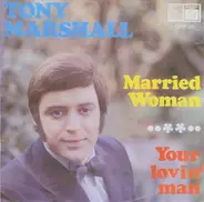 Tony Marshall - Married Woman / Your Lovin' Man
