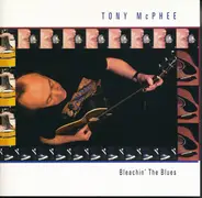 Tony McPhee - Bleachin' the Blues