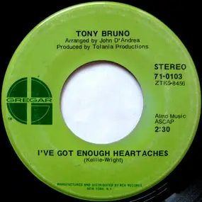 Tony Bruno - I've Got Enough Heartaches / Feeling Bad
