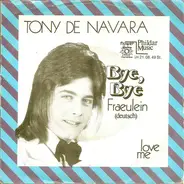 Tony De Navara - Bye, Bye Fraeulein (Deutsch)