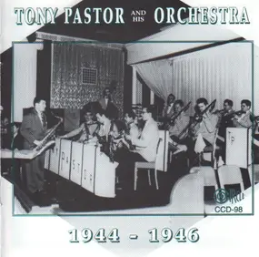 Tony Pastor - Tony Pastor And His Orchestra 1944 - 1946