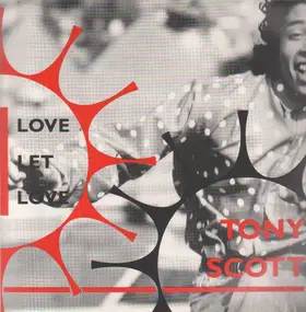 Tony Scott - Love Let Love