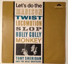 tony sheridan - Let's Do The Madison, Twist, Locomotion, Slop, Hully Gully, Monkey