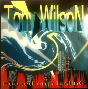 Tony Wilson - Hooked On A Feeling