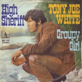 Tony Joe White - High Sheriff / Groupy Girl