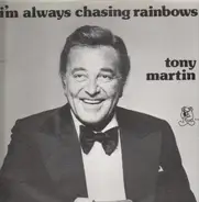 Tony Martin - I´m Always Chasing Rainbows