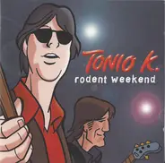 Tonio K. - Rodent Weekend