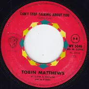 Tobin Matthews - Can't Stop Talking About You / When You Came Along