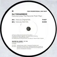 DJ Tocadisco, Tocadisco - Nobody (Likes The Records That I Play)