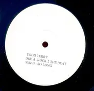 Todd Terry - Rock 2 The Beat / So Long