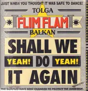 Tolga 'Flim Flam' Balkan - Shall We Do It Again  (Yeah! Yeah!)