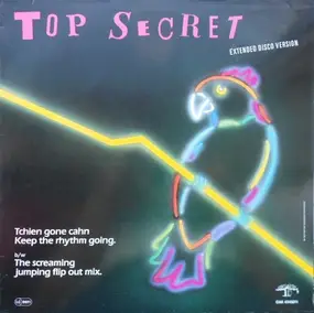 Top Secret - Tchien Gone Cahn Keep The Rhythm Going. Extended Disco Version b/w The Screaming Jumping Flip Out M