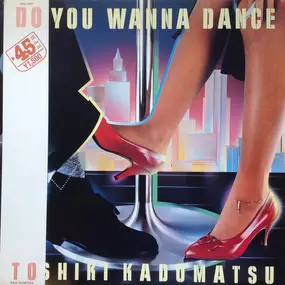 Toshiki Kadomatsu - Do You Wanna Dance