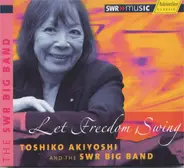 Toshiko Akiyoshi And The SWR Big Band - Let Freedom Swing