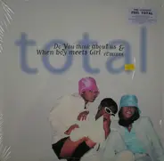 Total - Do You Think About Us / When Boy Meets Girl (Remixes)