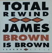 Total Rewind - James Brown Is Brown