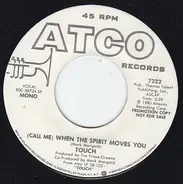 Touch - (Call Me) When The Spirit Moves You