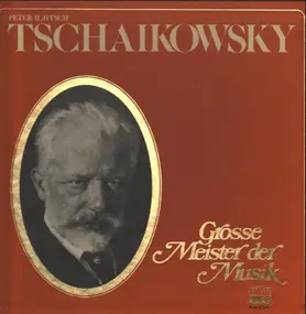 Tschaikowski - Grosse Meister der Musik