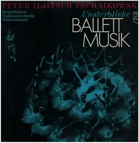 Anatole Fistoulari - Unsterbliche Ballett Musik (Dornröschen, Nussknackersuite, Schwanenesee)