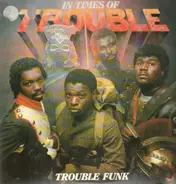Trouble - Trouble Funk In Times Of Trouble