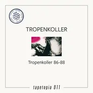 Tropenkoller - Tropenkoller 86 - 88