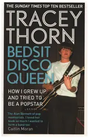 Tracey Thorn - Bedsit Disco Queen: How I grew up and tried to be a pop star