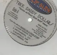 Trick Daddy Dollars, Trick Daddy - Gone W/Your Bad Self