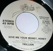 Trillion - Give Me Your Money, Honey