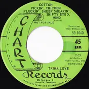 Trina Love - Cotton Pickin', Chicken Pluckin', Sheep Shearin', Shifty Eyed, Mind
